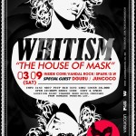[2021.11.9 토] 기존의 화이트의 모든것을 깨부순다 WHITISM : THE HOUSE OF MASK @ 폰테크맨션